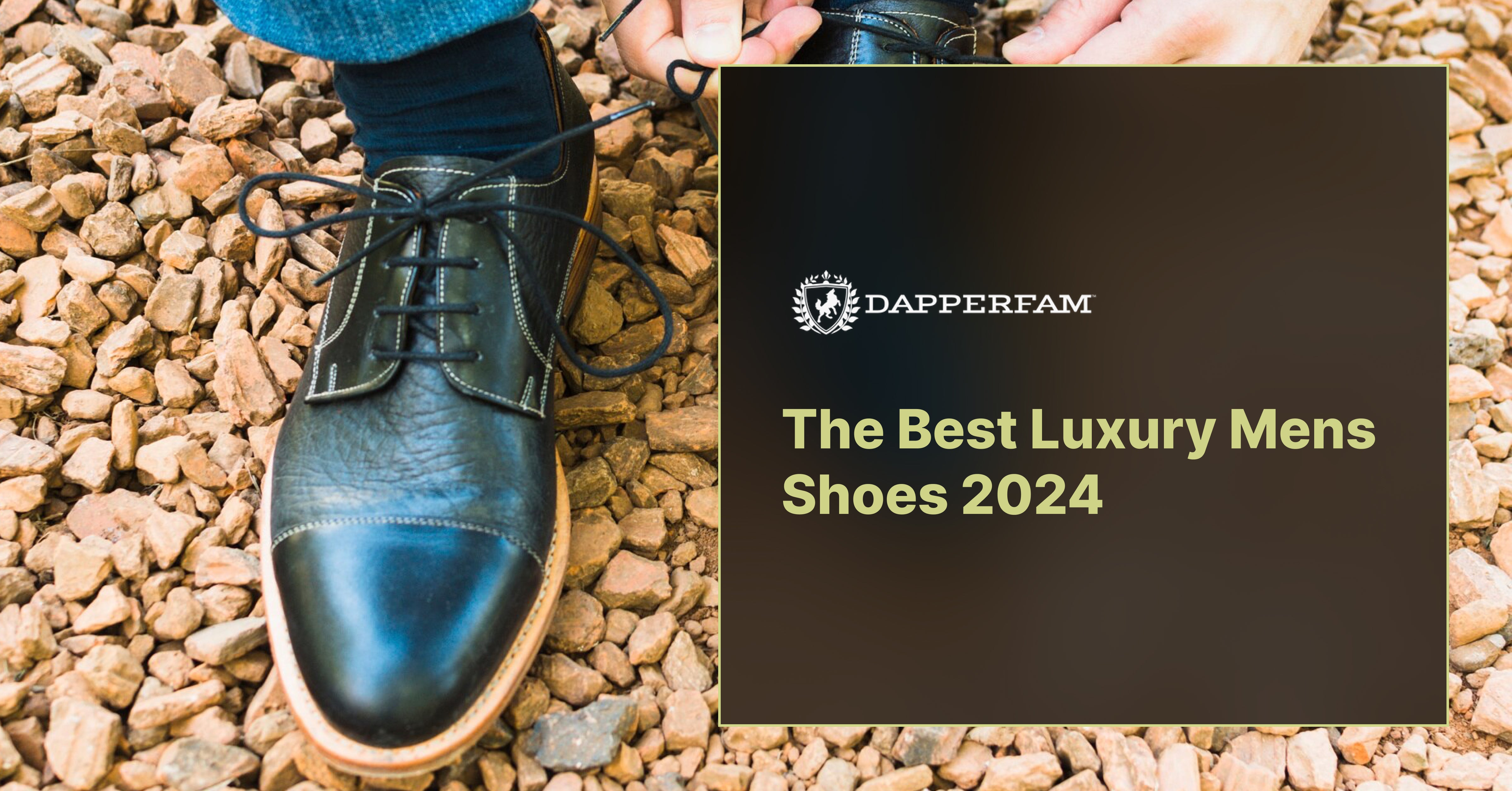 The Best Luxury Mens Shoes 2024 – Dapperfam