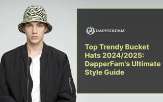 Top Trendy Bucket Hats 2024/2025: DapperFam's Ultimate Style Guide